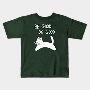 be good do good,cat Kids T-Shirt